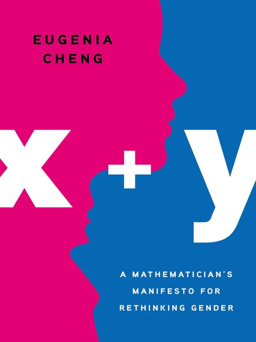 Title details for x + y by Eugenia Cheng - Available